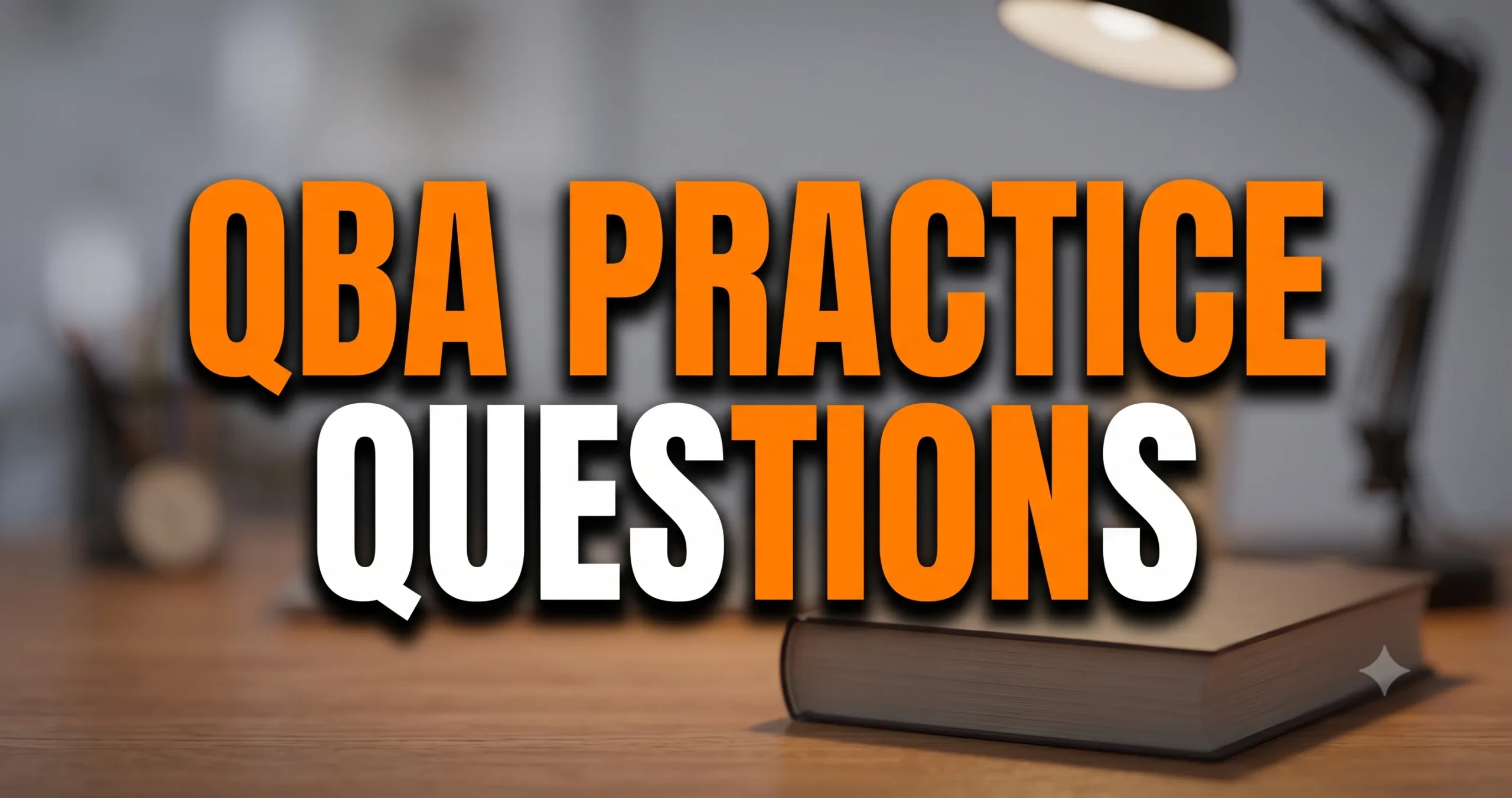 QBA Practice Questions 15 Scenarios With Full Explanations
