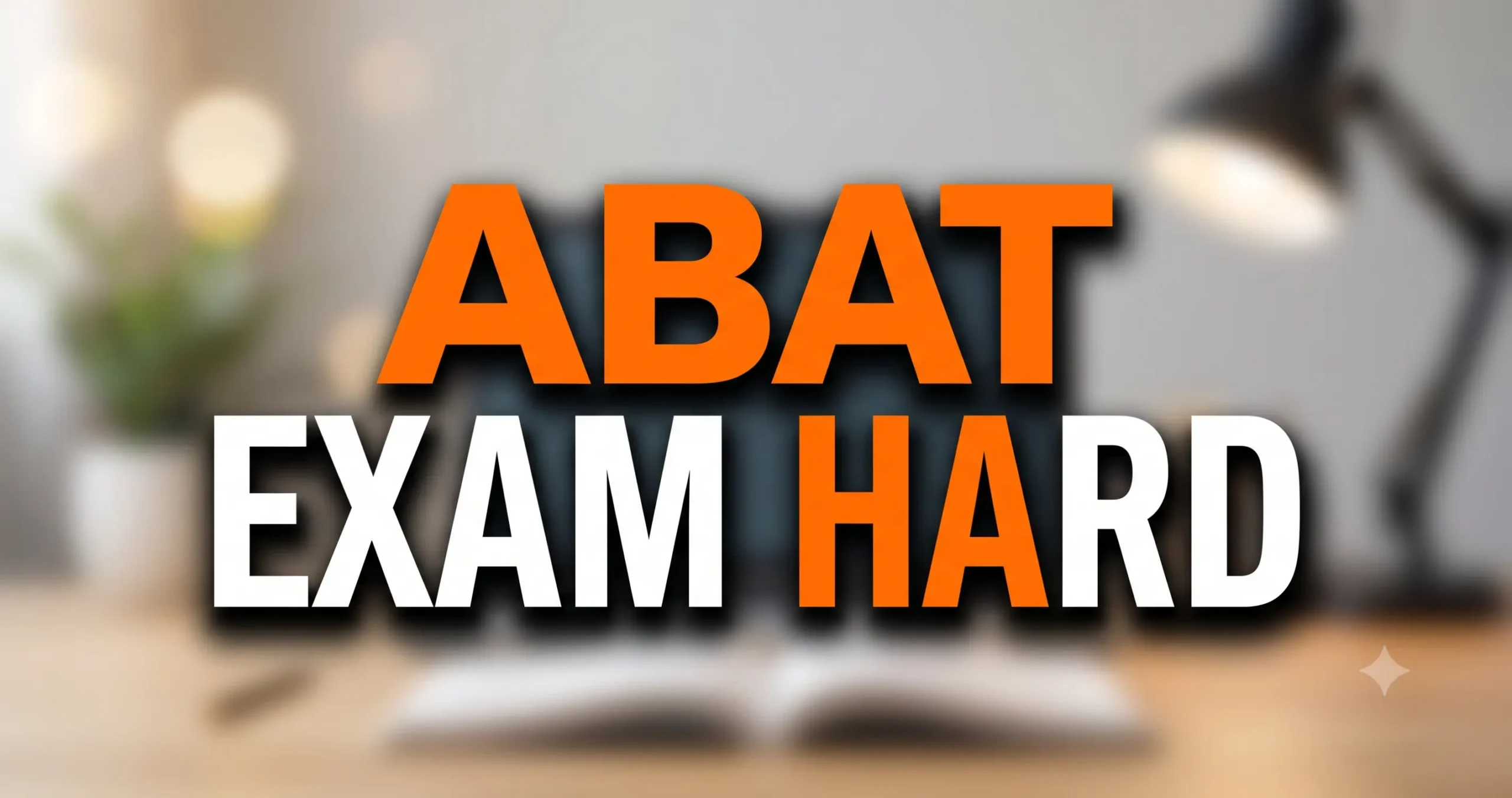 abat exam hard?